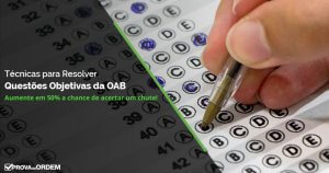 Técnicas para resolver questões Objetivas - 1ª Fase OAB