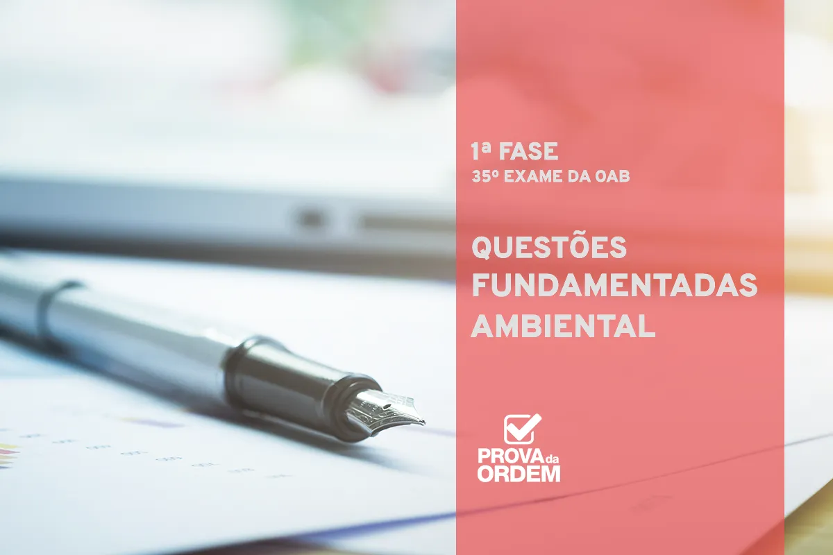 Questões Comentadas da OAB Ambiental XXXV