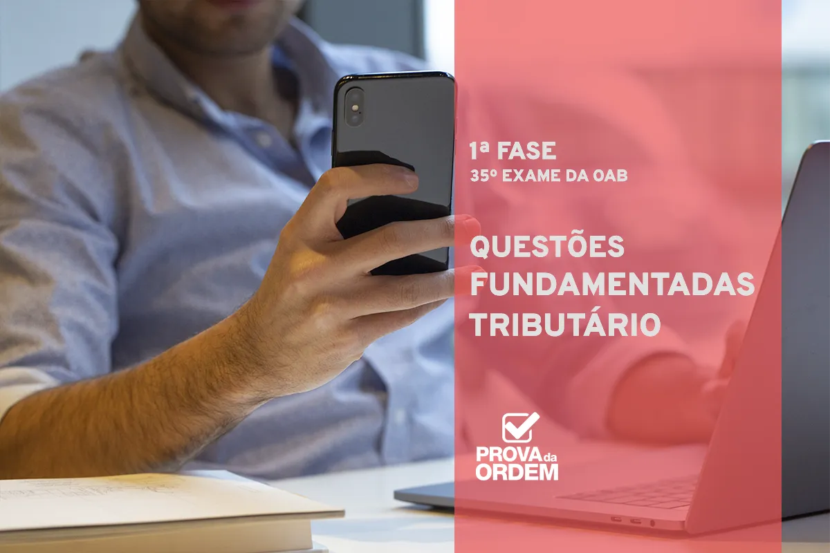 Questões Comentadas da OAB Tributário XXXV